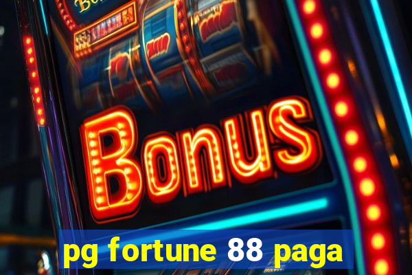 pg fortune 88 paga